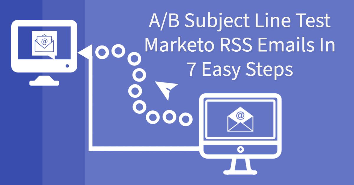 Você está visualizando atualmente A/B Subject Line Test Marketo RSS Emails In 7 Easy Steps