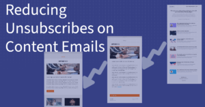 Leia mais sobre o artigo 3 Easy Tips for Reducing Unsubscribes on Content Emails
