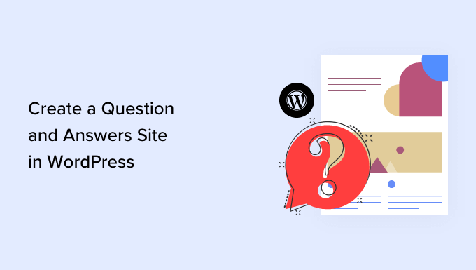 Você está visualizando atualmente How to Create A Question and Answers Site in WordPress