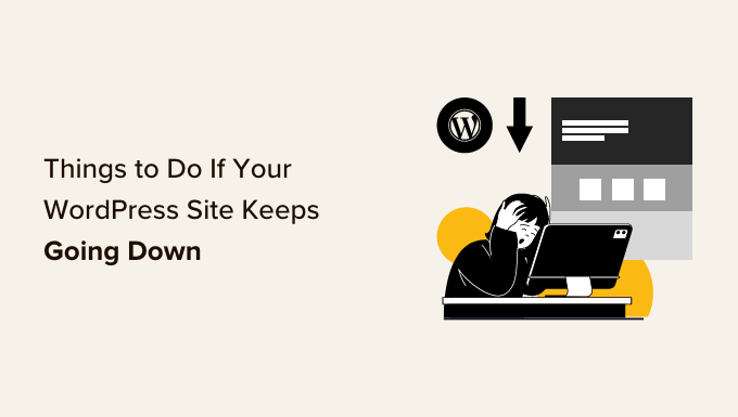 Você está visualizando atualmente 9 Things to Do If Your WordPress Site Keeps Going Down
