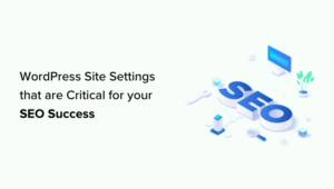 Leia mais sobre o artigo 13 WordPress Site Settings That are Critical for SEO Success